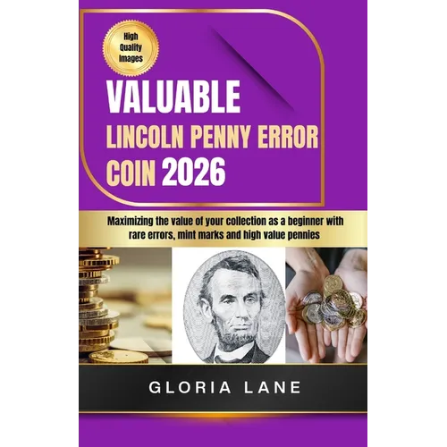 Valuable Lincoln penny error coin: Maximize the value of your collection as a beginner with rare errors, mint marks and high value pennies