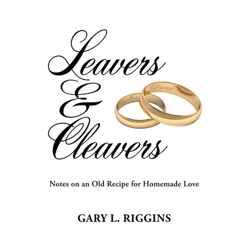 Leavers & Cleavers: Notes on an old recipe for homemade love