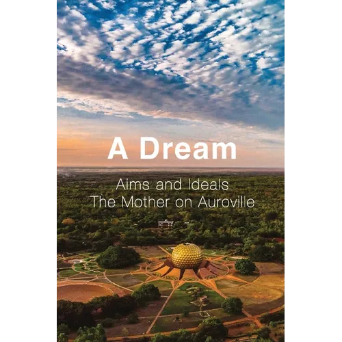 A Dream: Aims and Ideals, The Mother on Auroville