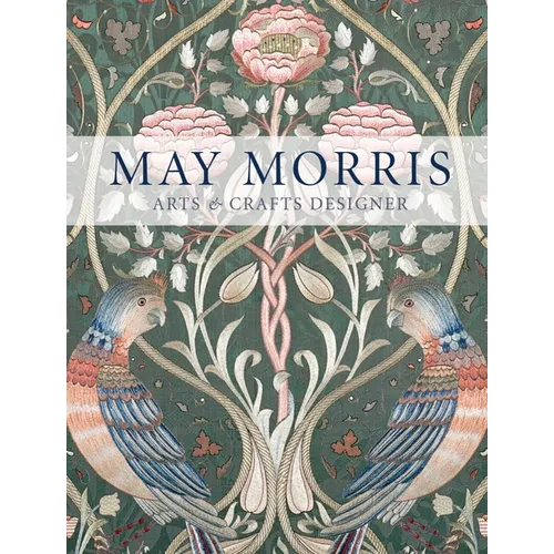 May Morris: Arts & Crafts Designer