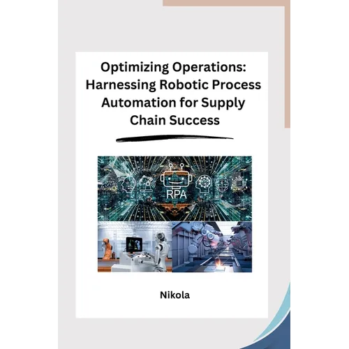 Optimizing Operations: Harnessing Robotic Process Automation for Supply Chain Success