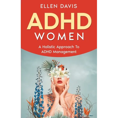 ADHD Women: A Holistic Approach To ADHD Management