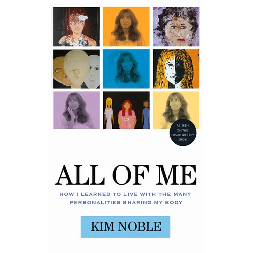 All of Me: How I Learned to Live with the Many Personalities Sharing My Body