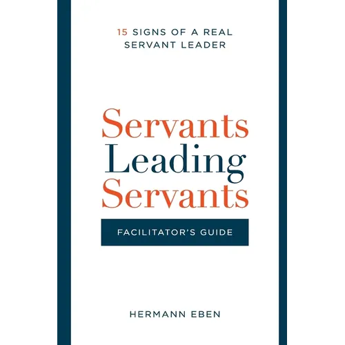 Servants Leading Servants - Facilitator's Guide
