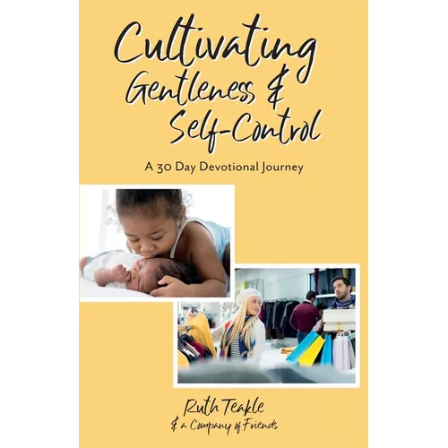 Cultivating Gentleness and Self-Control: A 30 Day Devotional Journey