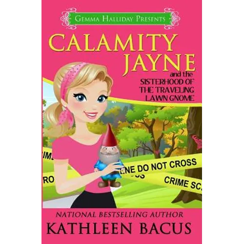 Calamity Jayne and the Sisterhood of the Traveling Lawn Gnome