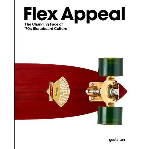 Flex Appeal: The Changing Face of '70s Skateboard Culture