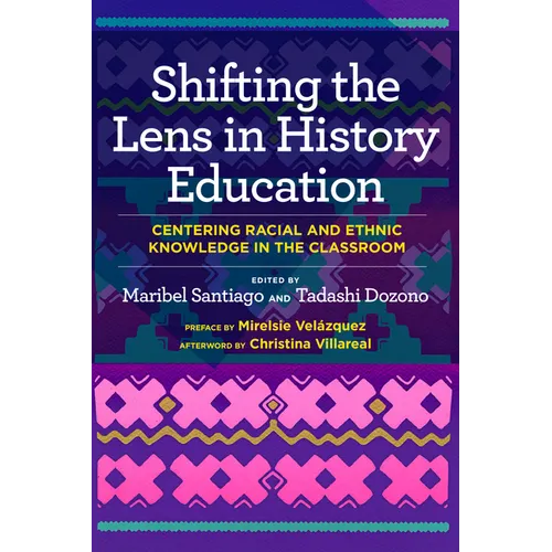 Shifting the Lens in History Education: Centering Racial and Ethnic Knowledge in the Classroom