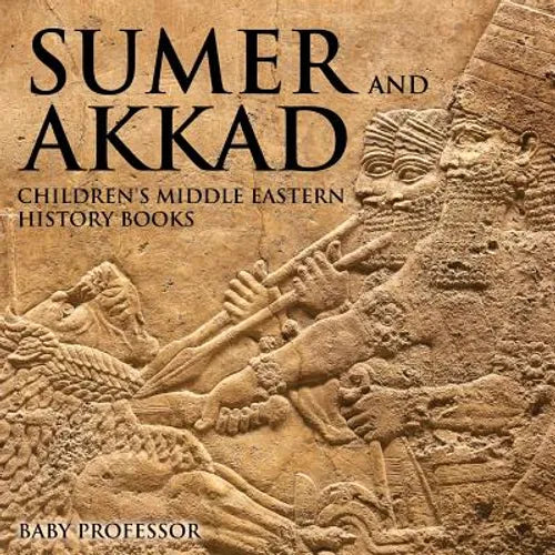Sumer and Akkad Children's Middle Eastern History Books