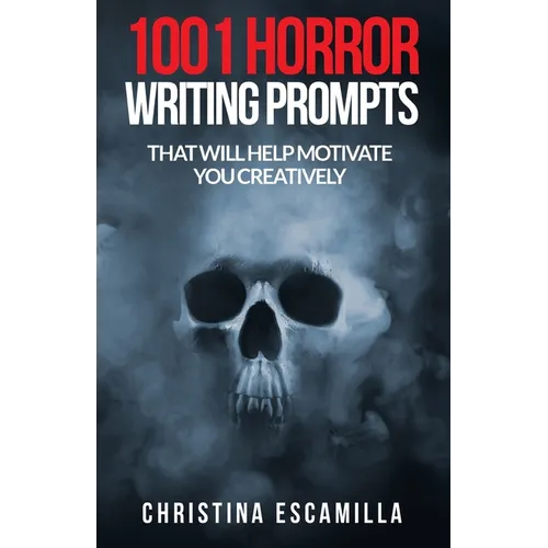 1001 Horror Writing Prompts: That Will Help Motivate You Creatively