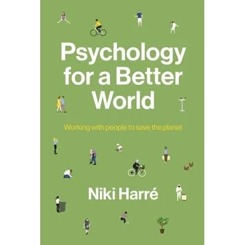 Psychology for a Better World: Working with People to Save the Planet. Revised and Updated Edition.