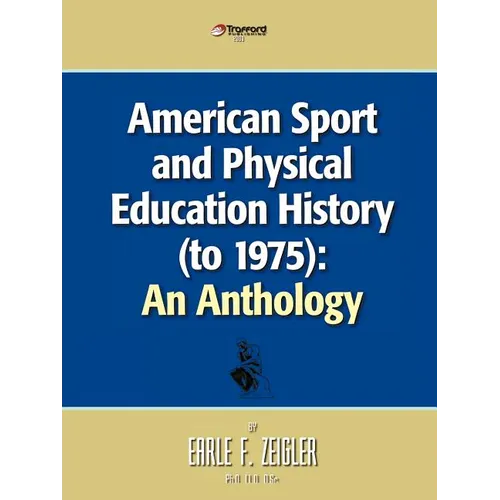 American Sport and Physical Education History (to 1975): An Anthology
