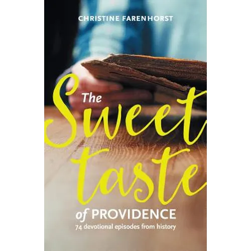 The sweet taste of providence: 74 devotional episodes from history