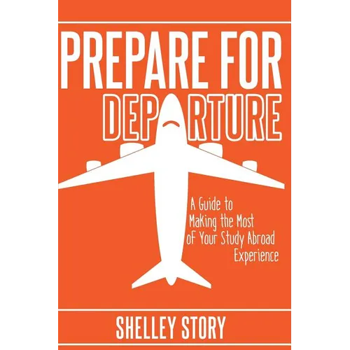 Prepare for Departure: A Guide to Making the Most of Your Study Abroad Experience