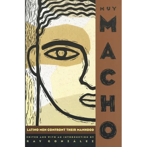 Muy Macho: Latino Men Confront Their Manhood