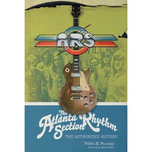 The Atlanta Rhythm Section: The Authorized History