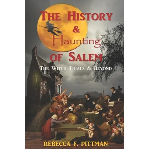 The History and Haunting of Salem: The Witch Trials and Beyond
