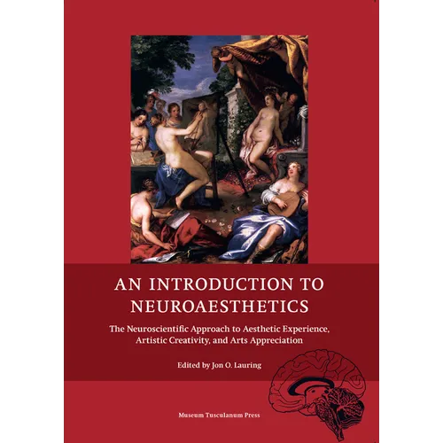 An Introduction to Neuroaesthetics: The Neuroscientific Approach to Aesthetic Experience, Artistic Creativity and Arts Appreciation