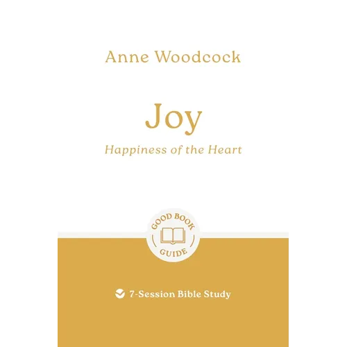 Joy: Happiness of the Heart: 7-Session Bible Study - Paperback