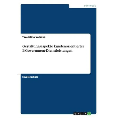Gestaltungsaspekte kundenorientierter E-Government-Dienstleistungen