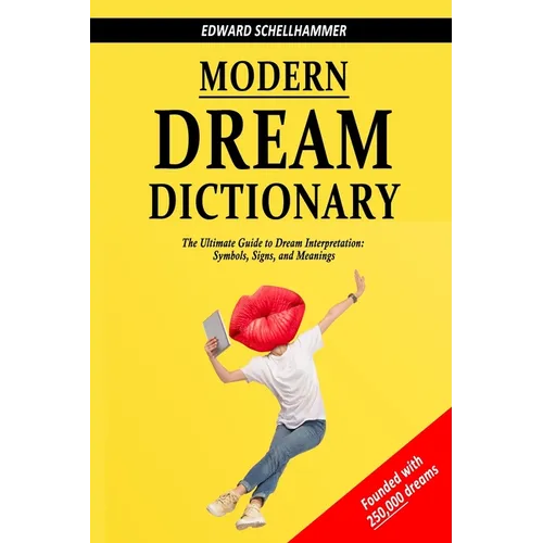 Modern Dream Dictionary: The Ultimate Guide to Dream Interpretation: Symbols, Signs, and Meanings