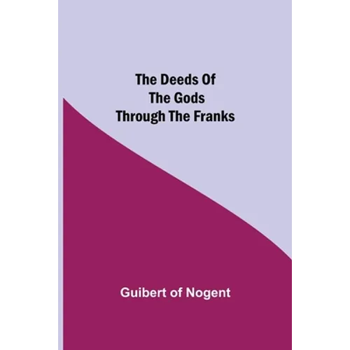 The Deeds of the Gods through the Franks