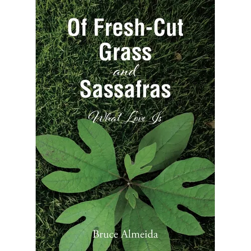 Of Fresh-Cut Grass and Sassafras: What Love Is