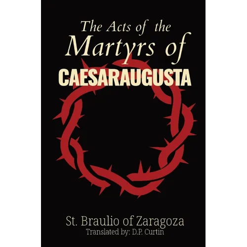 The Acts of the Martyrs of Caesaraugusta