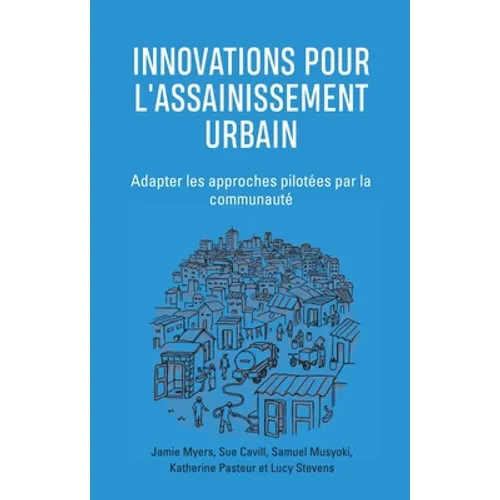 Innovations Pour l'Assainissement Urbain: Adapter Les Approches Pilotées Par La Communauté