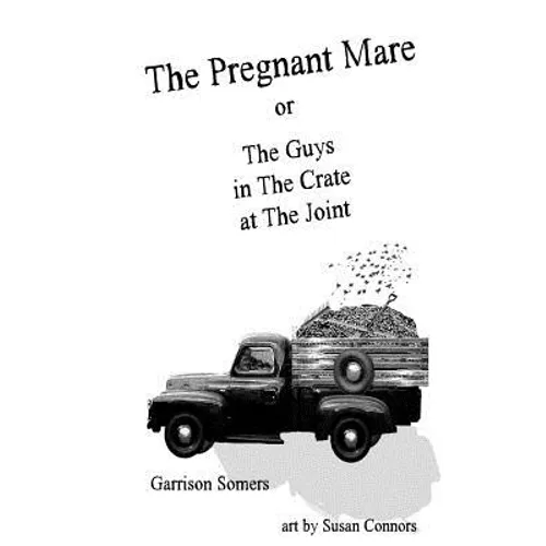The Pregnant Mare or The Guys in The Crate at The Joint
