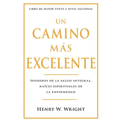Un Camino Más Excelente: Senderos de la Salud Integral, Raíces Espirituales de la Enfermedad (Abreviado)