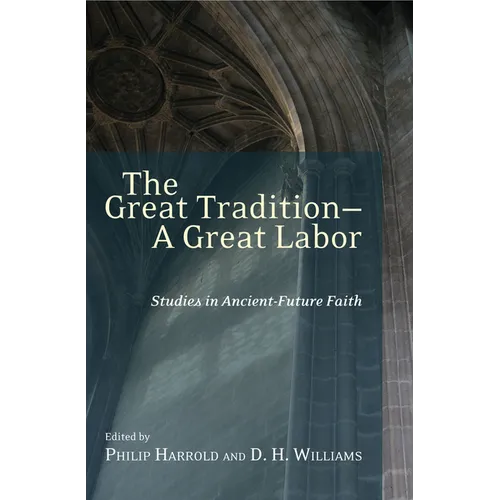The Great Tradition - A Great Labour: Studies in Ancient-Future Faith