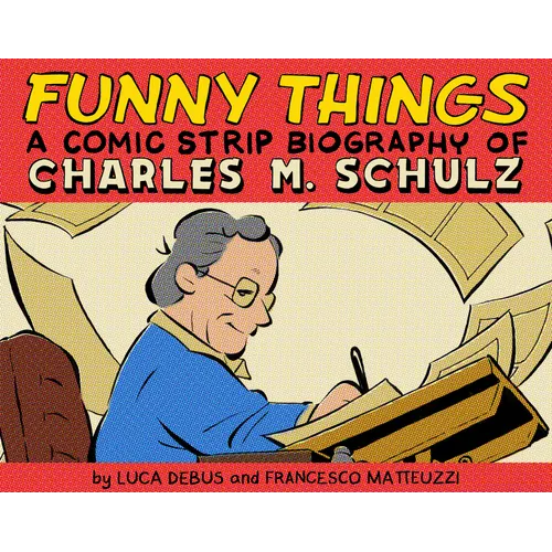Funny Things: A Comic Strip Biography of Charles M. Schulz