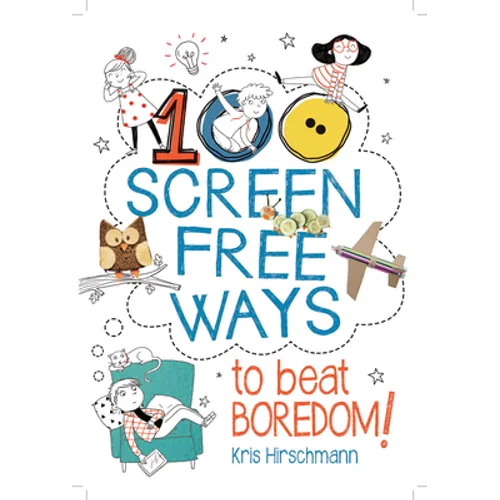 100 Screen Free Ways to Beat Boredom!