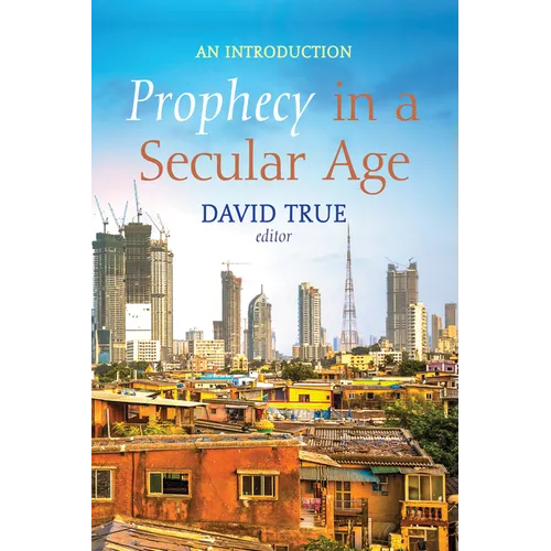Prophecy in a Secular Age: An Introduction