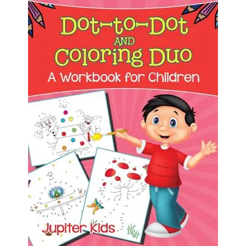 Dot-to-Dot and Coloring Duo (A Workbook for Children)