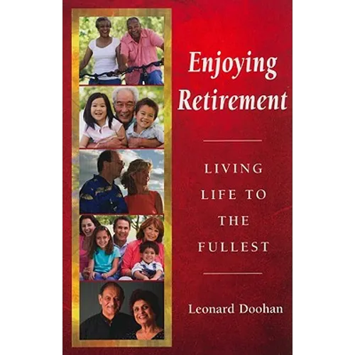 Enjoying Retirement: Living Life to the Fullest