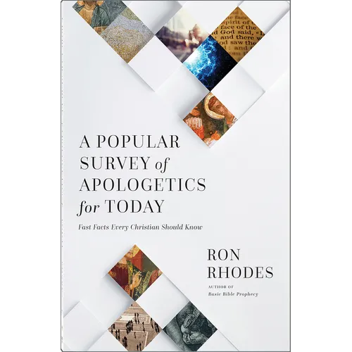 A Popular Survey of Apologetics for Today: Fast Facts Every Christian Should Know