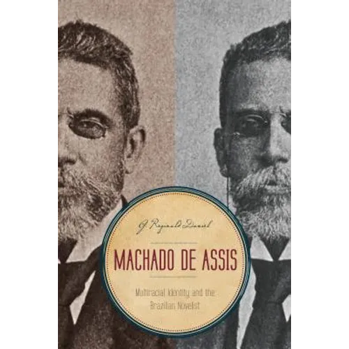 Machado de Assis: Multiracial Identity and the Brazilian Novelist