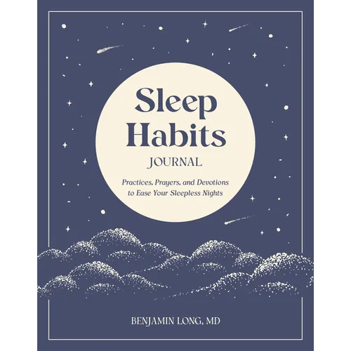 Sleep Habits Journal: Practices, Prayers, and Devotions to Ease Your Sleepless Nights