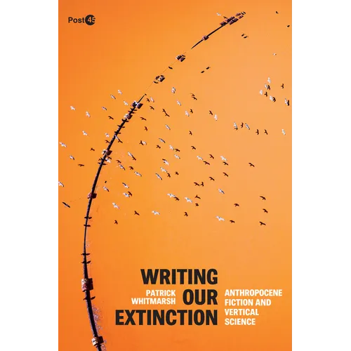 Writing Our Extinction: Anthropocene Fiction and Vertical Science