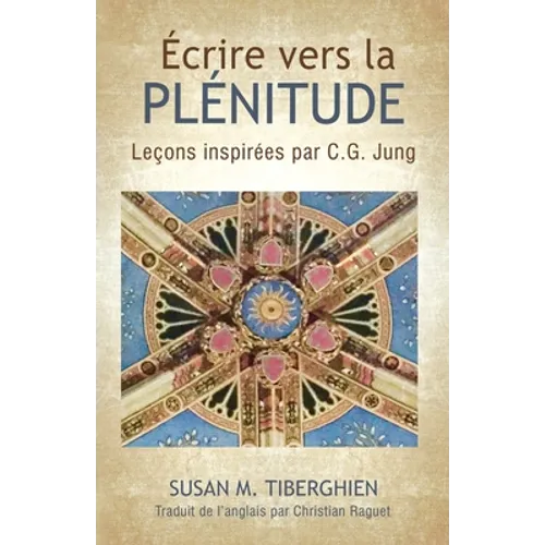 Écrire Vers La Plénitude: Leçons inspirées par C.G. Jung