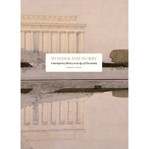 Wonder and Worry: Contemporary History in an Age of Uncertainty