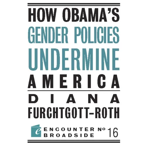 How Obama?s Gender Policies Undermine America