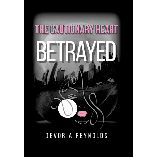 The Cautionary Heart: Betrayed