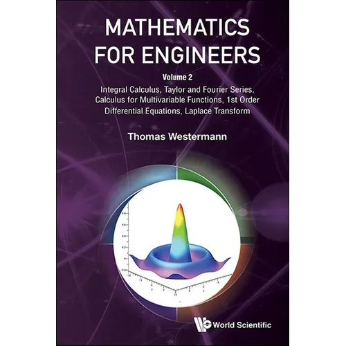 Mathematics for Engineers - Volume 2: Integral Calculus, Taylor and Fourier Series, Calculus for Multivariable Functions, 1st Order Differential Equat