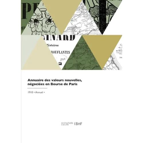 Annuaire des valeurs nouvelles, négociées en Bourse de Paris: Parquet et coulisse, fonds d'états, valeurs industrielles, actions et obligations