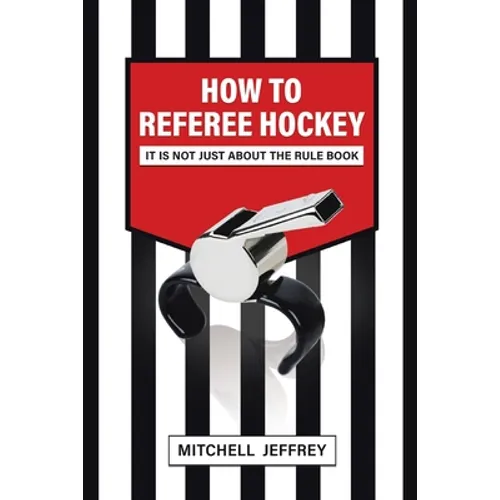How to Referee Hockey: It Is Not Just About the Rule Book