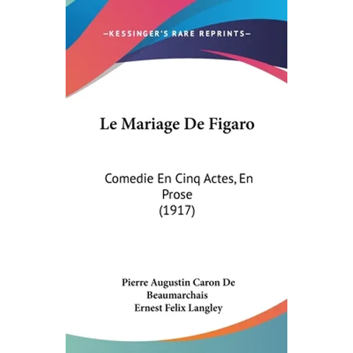 Le Mariage De Figaro: Comedie En Cinq Actes, En Prose (1917)