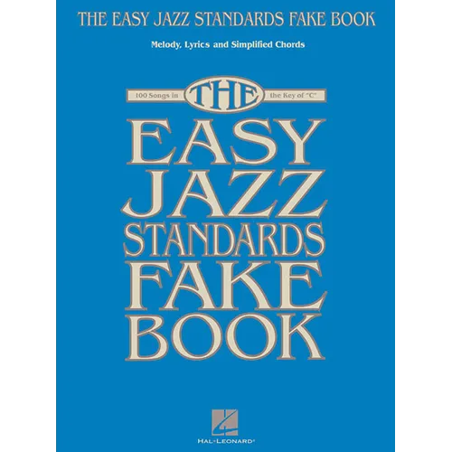 The Easy Jazz Standards Fake Book: 100 Songs in the Key of C